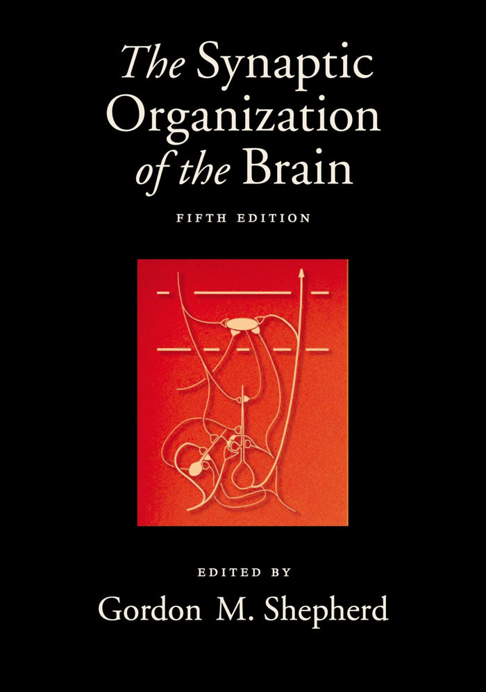 The Synaptic Organization of the Brain: 5th Edition