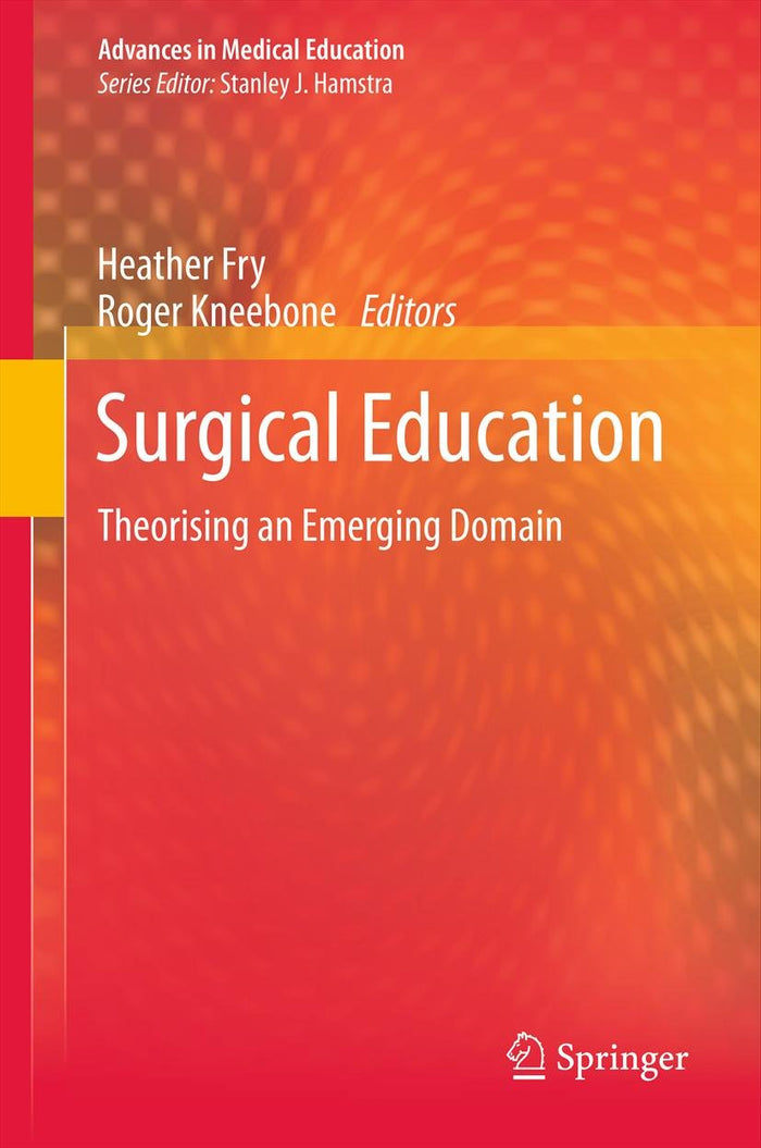 Surgical Education: Theorising an Emerging Domain (Advances in Medical Education Book 2): 2011th Edition, Kindle Edition