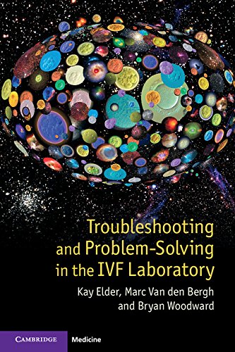 Troubleshooting and Problem-Solving in the IVF Laboratory: 1st Edition