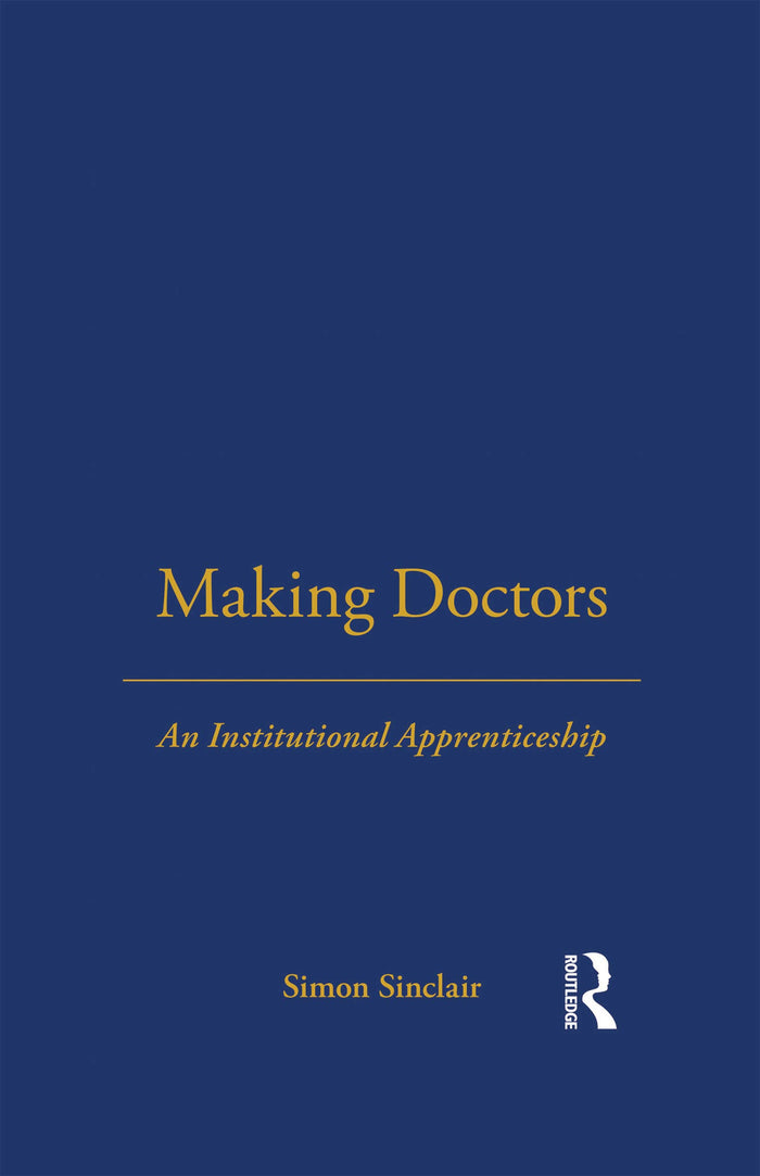 Making Doctors (Explorations in Anthropology): 1st Edition