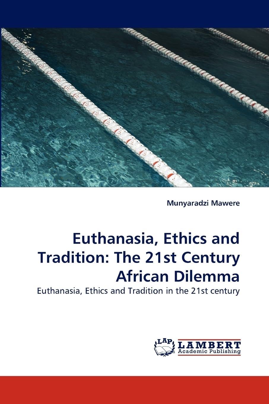 Euthanasia, Ethics and Tradition: The 21st Century African Dilemma: Euthanasia, Ethics and Tradition in the 21st century