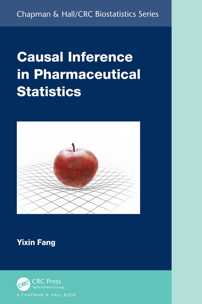 Causal Inference in Pharmaceutical Statistics (Chapman & Hall/CRC Biostatistics Series): 1st Edition
