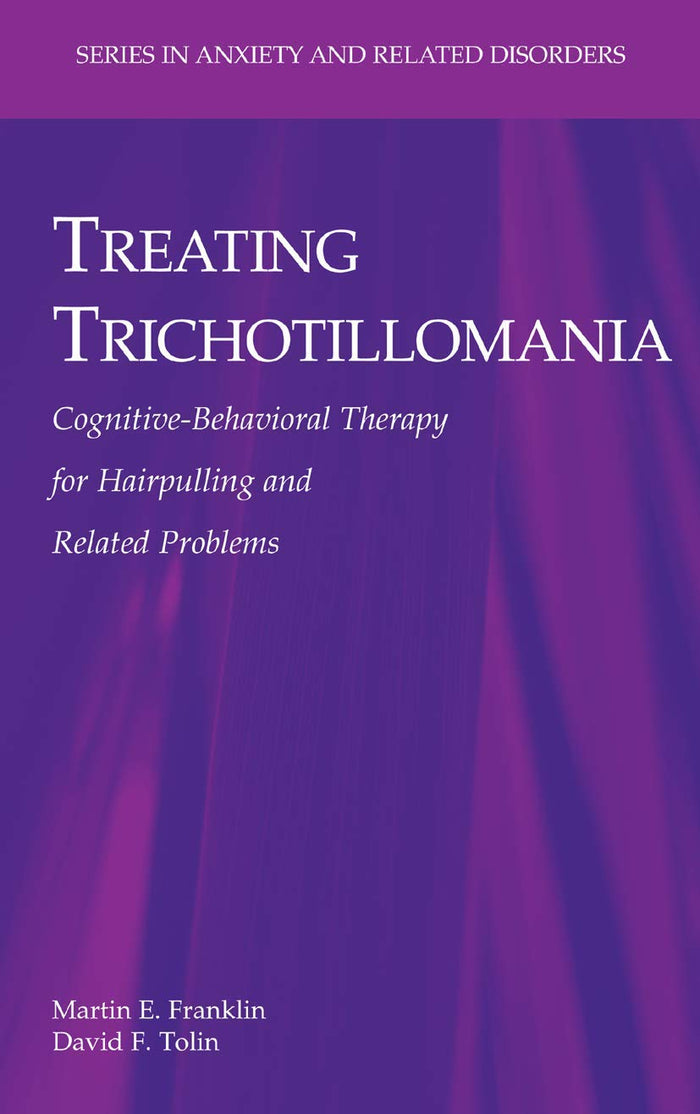 Treating Trichotillomania: Cognitive-Behavioral Therapy for Hairpulling and Related Problems: Softcover reprint of 1st ed. 2007 Edition