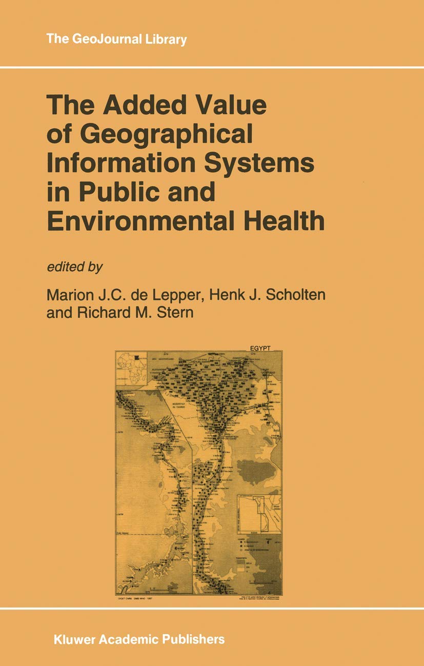 The Added Value of Geographical Information Systems in Public and Environmental Health (GeoJournal Library, 24)