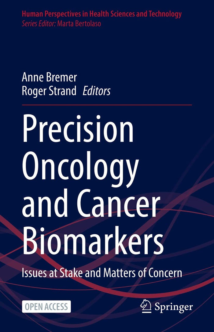 Precision Oncology and Cancer Biomarkers: Issues at Stake and Matters of Concern (Human Perspectives in Health Sciences and Technology Book 5): Kindle Edition