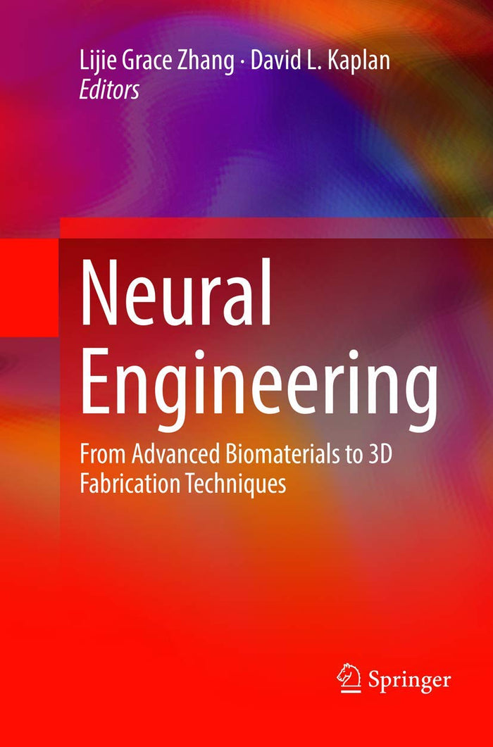 Neural Engineering: From Advanced Biomaterials to 3D Fabrication Techniques