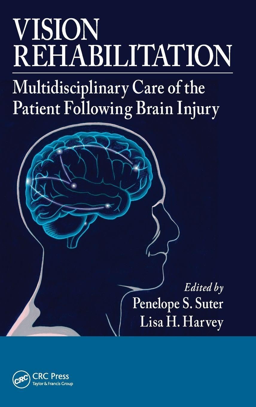 Vision Rehabilitation: Multidisciplinary Care of the Patient Following Brain Injury