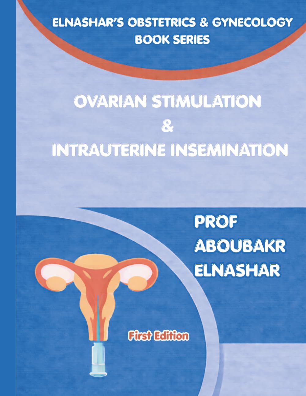 OVARIAN STIMULATION & INTRAUTERINE INSEMINATION - Prof. ABOUBAKR ELNASHAR