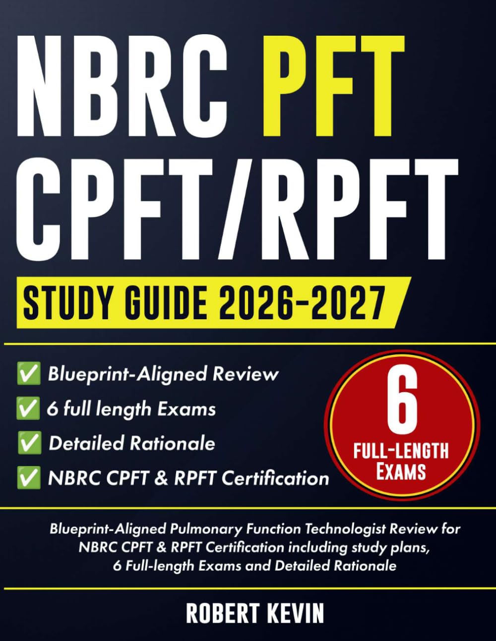NBRC PFT CPFT/RPFT 2026-2027: Blueprint-Aligned Pulmonary Function Technologist Review for NBRC CPFT & RPFT Certification including study plans, 6 Full-length Exams and Detailed Rationale