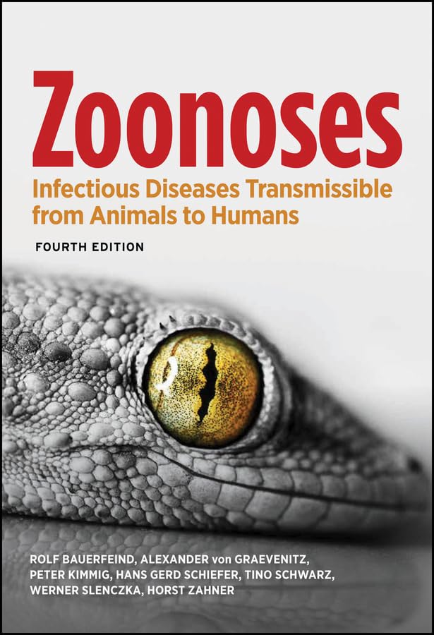 Zoonoses: Infectious Diseases Transmissible from Animals to Humans (ASM Books Book 39)