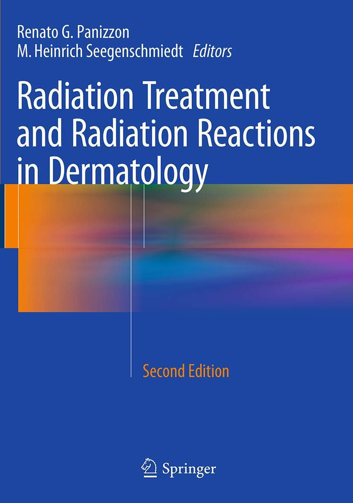 Radiation Treatment and Radiation Reactions in Dermatology: Second Edition 2015