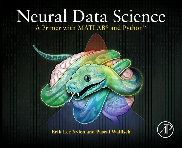 Neural Data Science: A Primer with MATLAB and Python