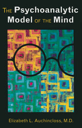 The Psychoanalytic Model of the Mind: 1st Edition