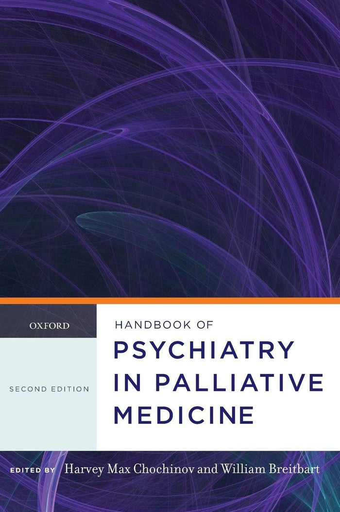 Handbook of Psychiatry in Palliative Medicine: 2nd Edition
