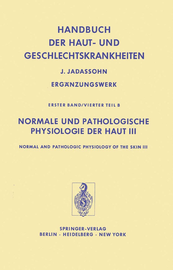 Normale und Pathologische Physiologie der Haut III / Normal and Pathologic Physiology of the Skin III (Handbuch der Haut- und Geschlechtskrankheiten. Ergänzungswerk): 1st Edition