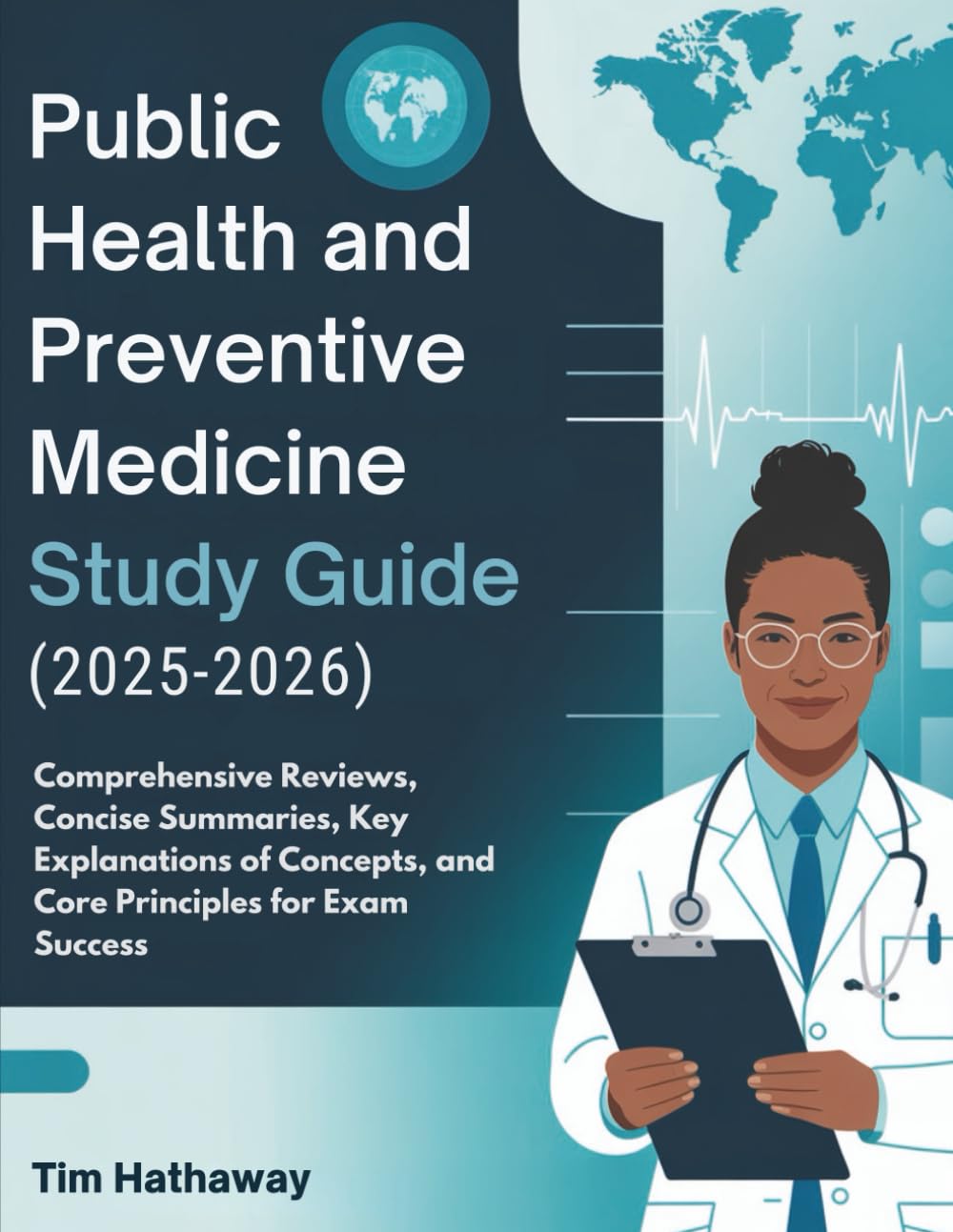 PUBLIC HEALTH AND PREVENTIVE MEDICINE (2025–2026): Comprehensive Reviews, Concise Summaries, Key Explanations of Concepts, and Core Principles for Exam Success