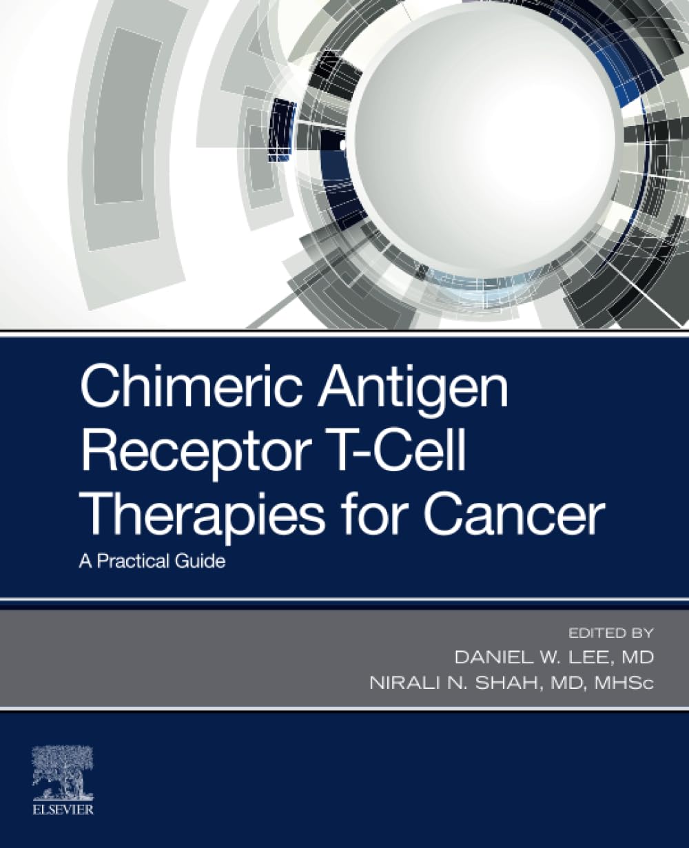 Chimeric Antigen Receptor T-Cell Therapies for Cancer: 1st Edition