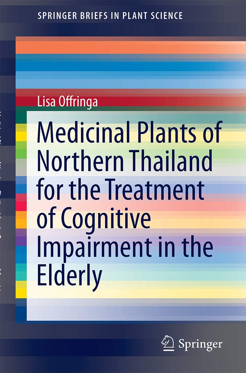 Medicinal Plants of Northern Thailand for the Treatment of Cognitive Impairment in the Elderly (SpringerBriefs in Plant Science)