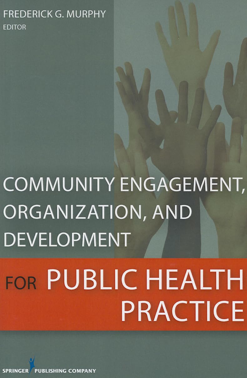 Community Engagement, Organization, and Development for Public Health Practice: First Edition
