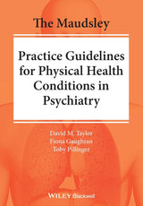 The Maudsley Practice Guidelines for Physical Health Conditions in Psychiatry (The Maudsley Prescribing Guidelines Series): 1st Edition