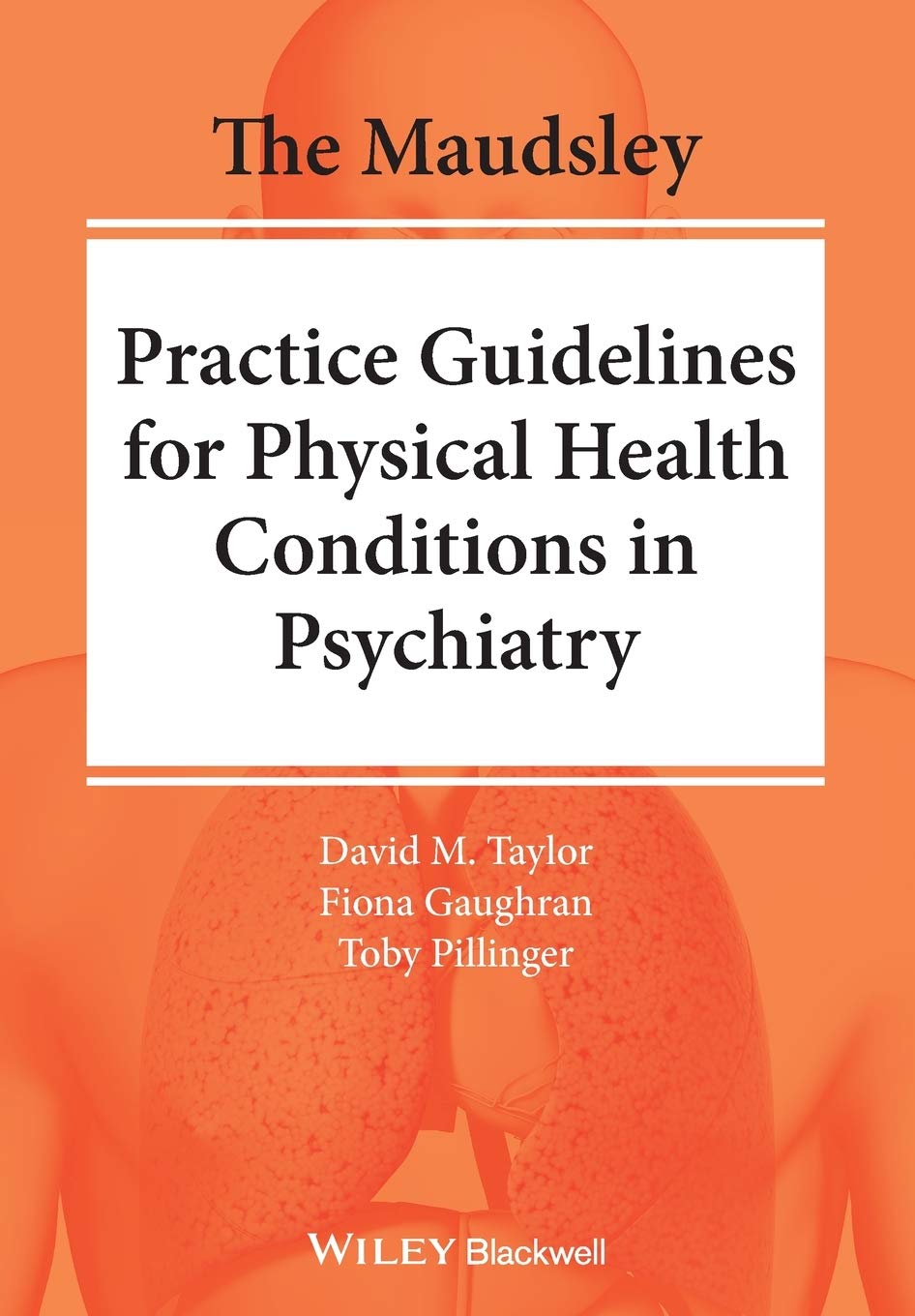 The Maudsley Practice Guidelines for Physical Health Conditions in Psychiatry (The Maudsley Prescribing Guidelines Series): 1st Edition