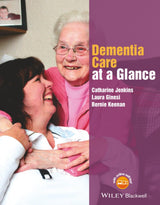 Dementia Care at a Glance (At a Glance (Nursing and Healthcare)): 1st Edition
