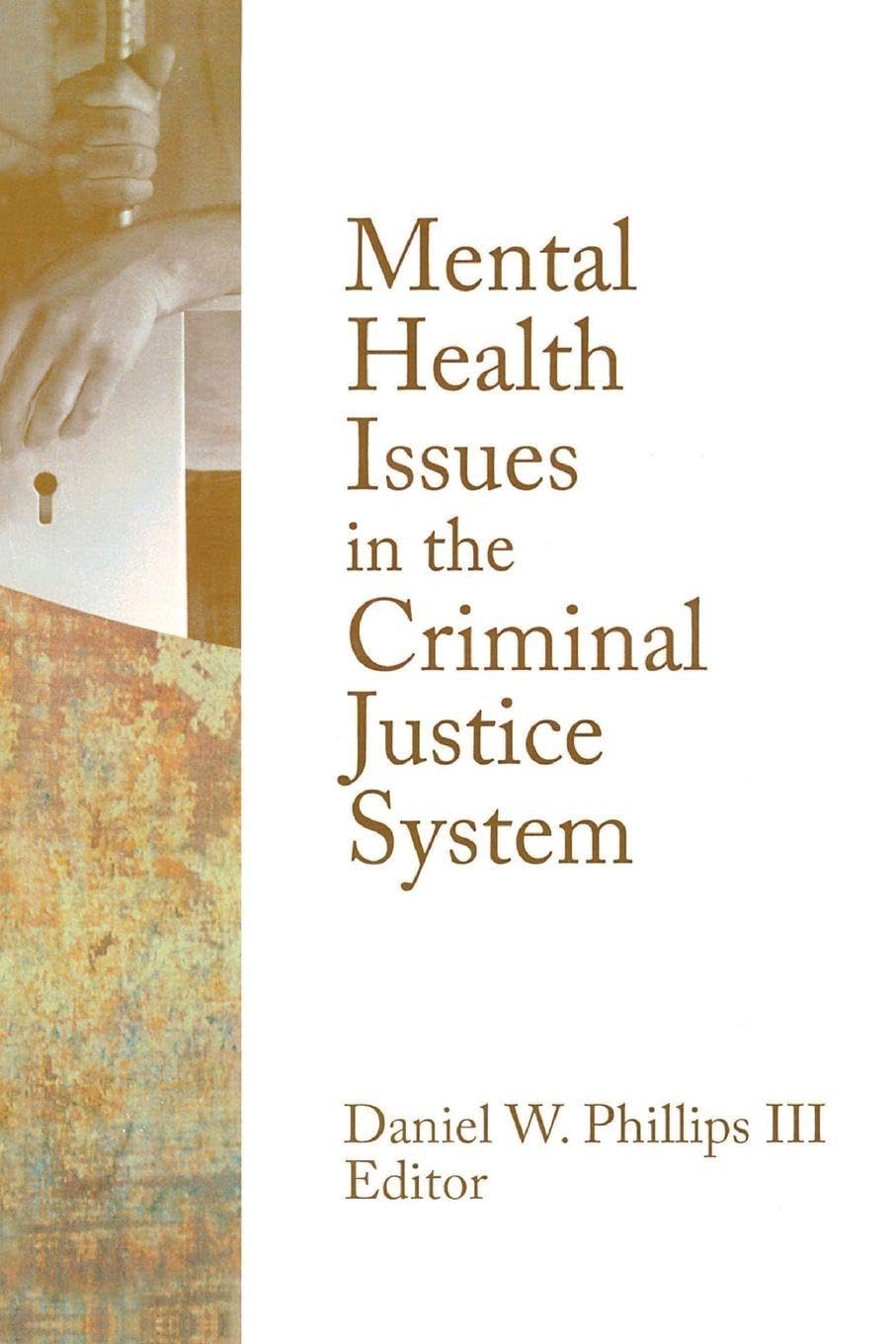 Mental Health Issues in the Criminal Justice System (Monographic Separates from the Journal of Offender Rehabilitation): 1st Edition