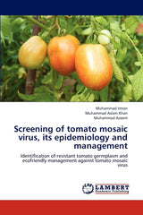 Screening of tomato mosaic virus, its epidemiology and management: Identification of resistant tomato germplasm and ecofriendly management against tomato mosaic virus
