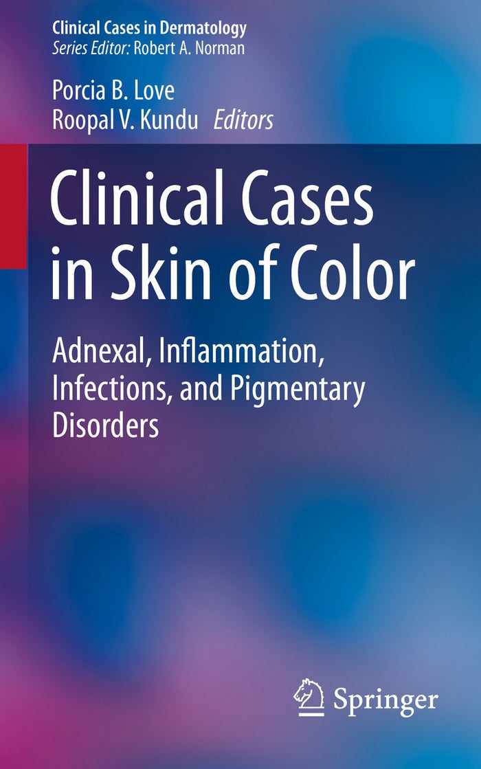 Clinical Cases in Skin of Color: Adnexal, Inflammation, Infections, and Pigmentary Disorders (Clinical Cases in Dermatology)