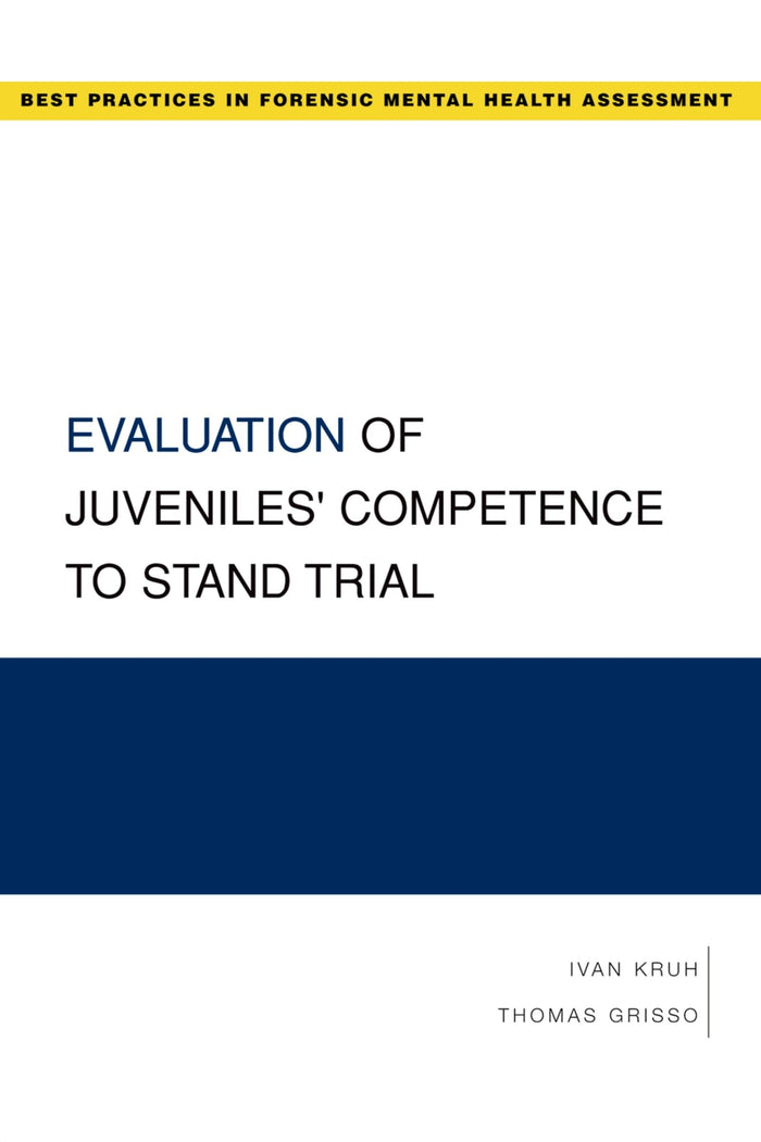 EVAULATION OF JUVENILES' COMPETENCE TO STAND TRIAL (Best Practices in Forensic Mental Health Assessments): 1st Edition