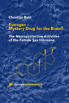 Estrogen ― Mystery Drug for the Brain?: The Neuroprotective Activities of the Female Sex Hormone