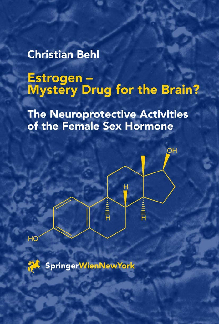 Estrogen ― Mystery Drug for the Brain?: The Neuroprotective Activities of the Female Sex Hormone