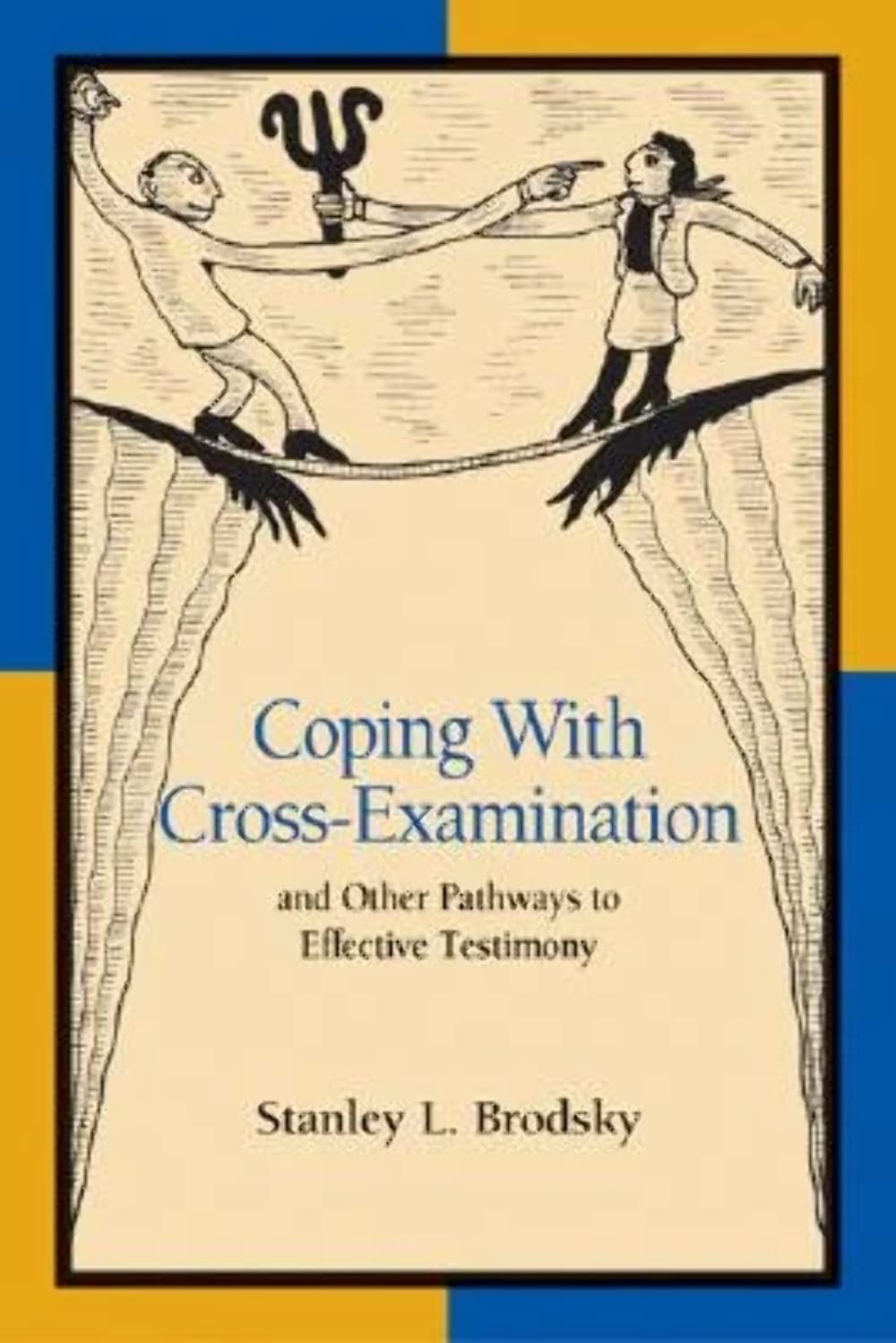 Coping With Cross-Examination and Other Pathways to Effective Testimony: 1st Edition