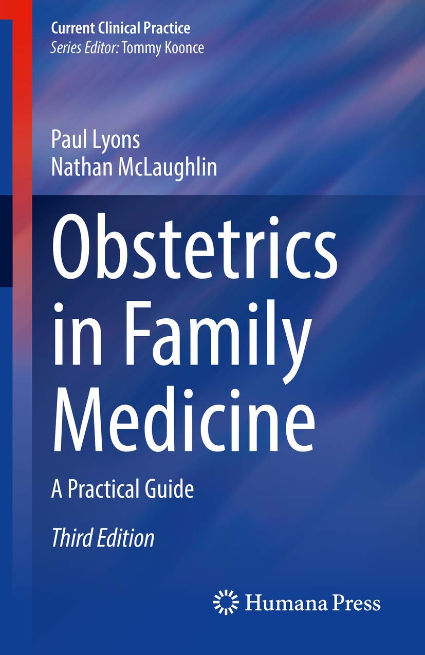 Obstetrics in Family Medicine: A Practical Guide (Current Clinical Practice): Third Edition 2020