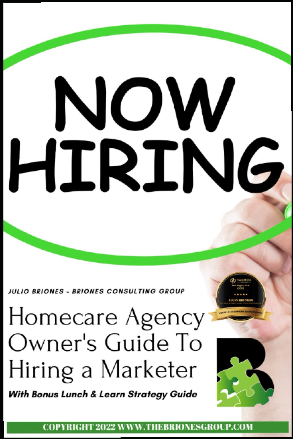 Homecare Agency Owner's Guide To Hiring a Marketer: With Bonus Lunch & Learn Strategy Guide