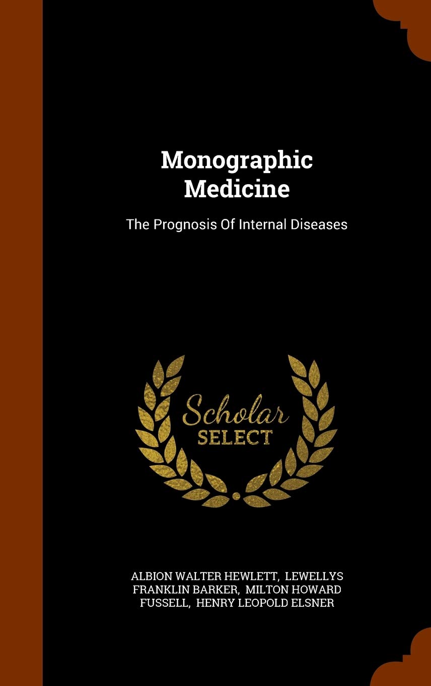 Monographic Medicine: The Prognosis Of Internal Diseases