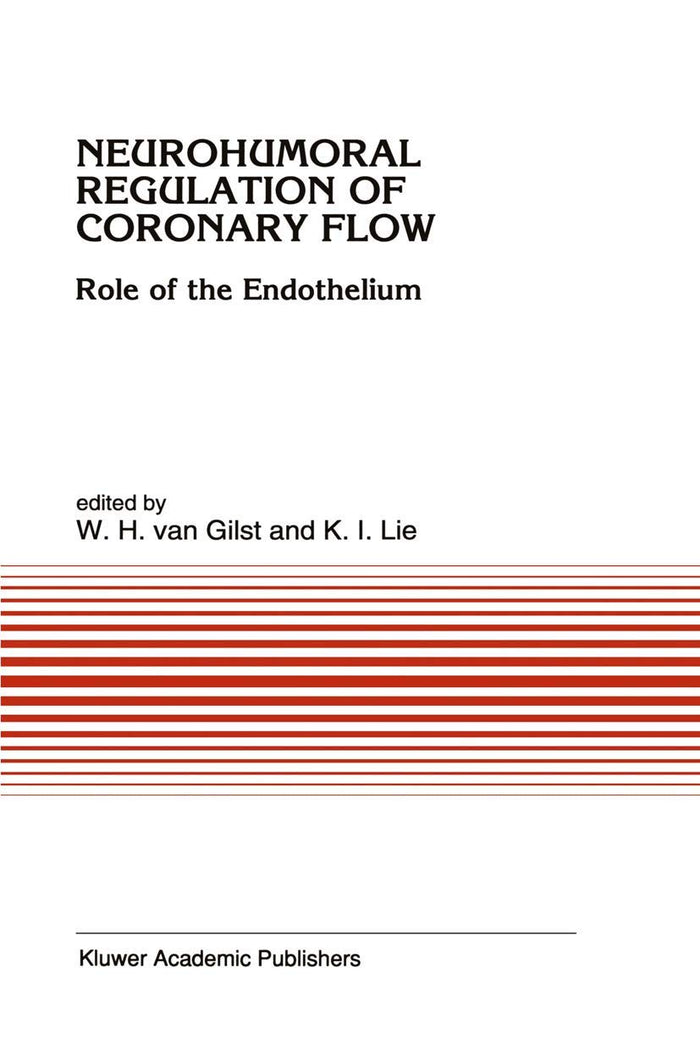 Neurohumoral Regulation of Coronary Flow: Role of the Endothelium (Developments in Cardiovascular Medicine, 150)