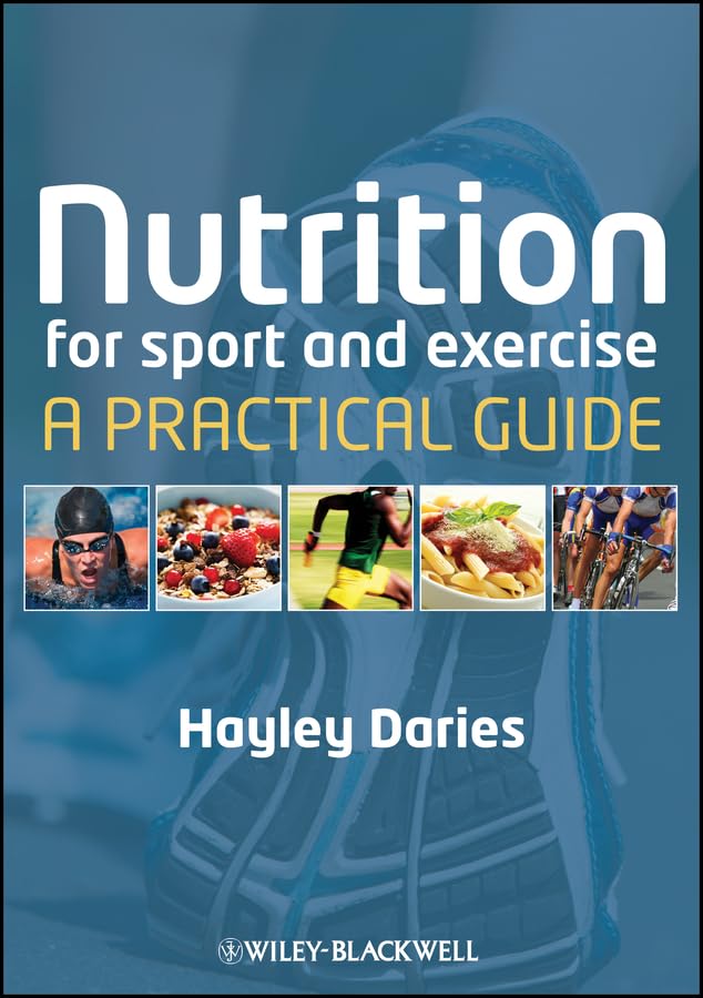 Nutrition for Sport and Exercise: A Practical Guide: 1st Edition, Kindle Edition