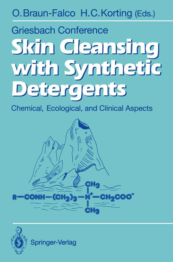 Skin Cleansing with Synthetic Detergents: Chemical, Ecological, and Clinical Aspects (Griesbach Konferenz Griesbach Conference)