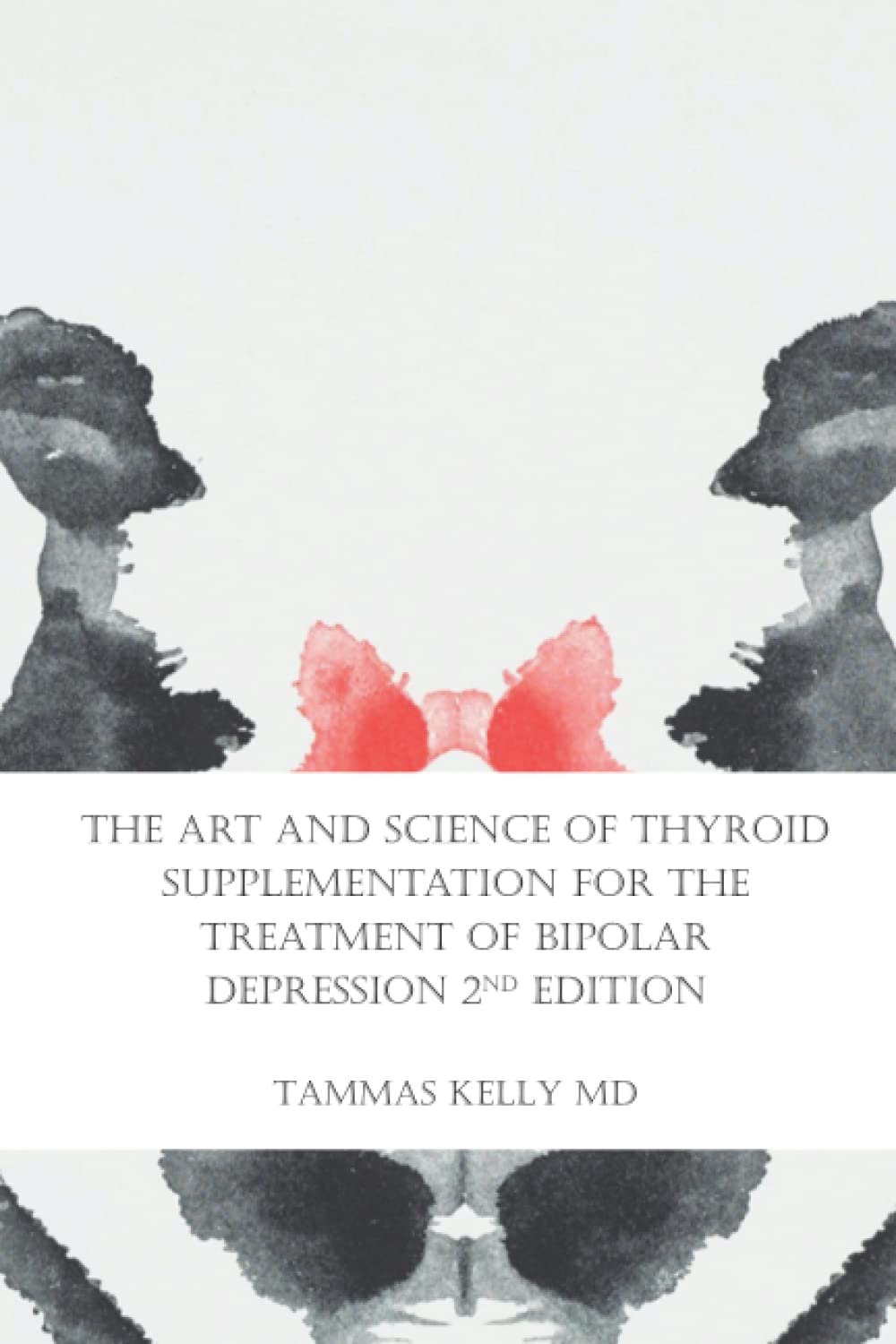 The Art and Science of Thyroid Supplementation for the Treatment of Bipolar Depression 2nd Edition