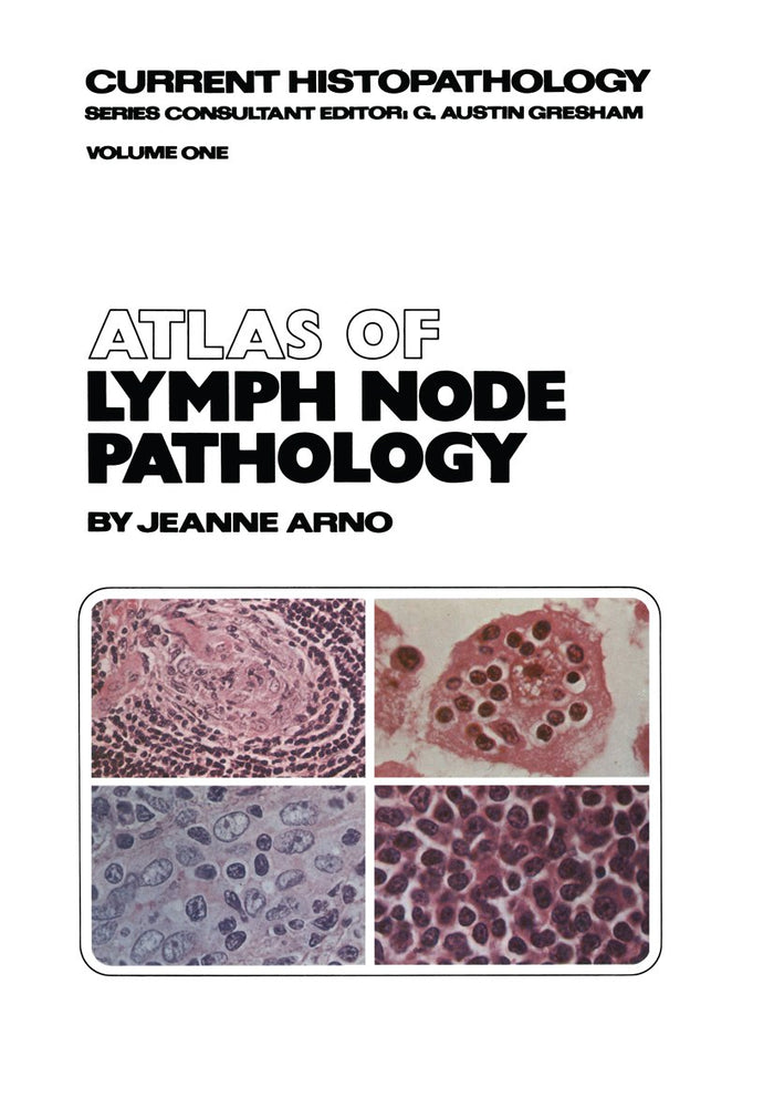 Atlas of Lymph Node Pathology (Current Histopathology Book 1)