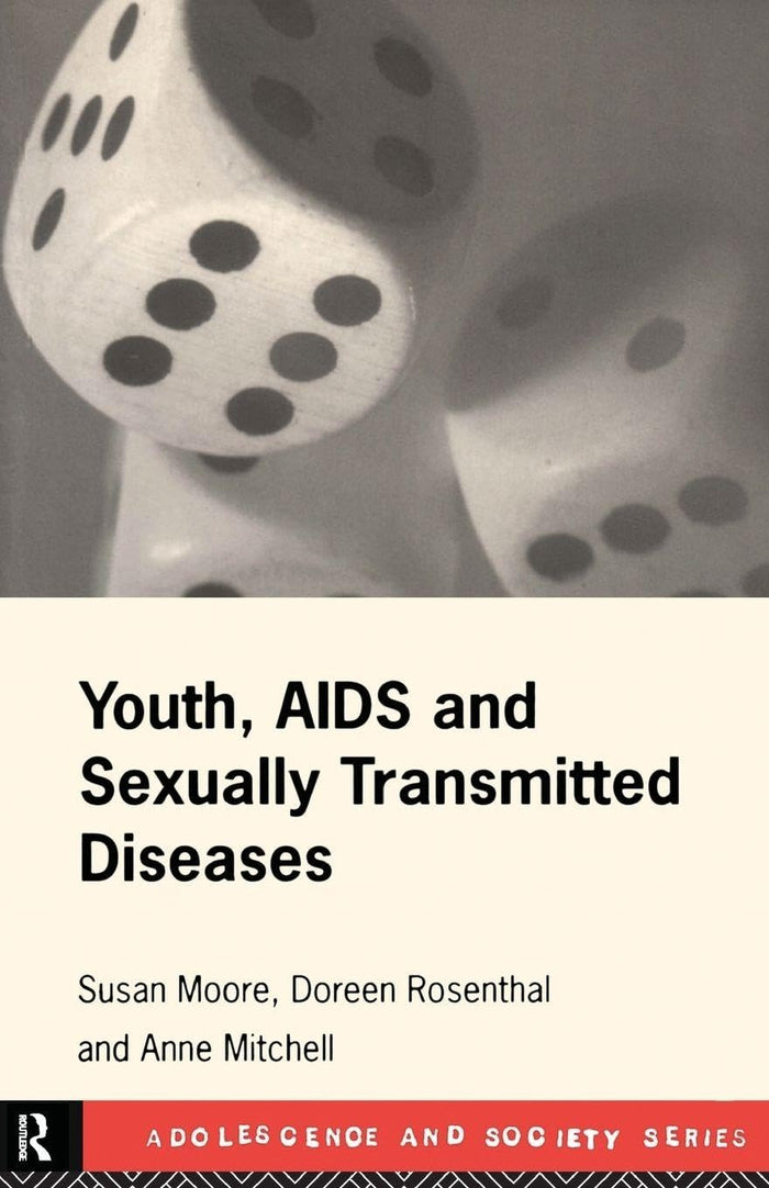 Youth, AIDS and Sexually Transmitted Diseases (Adolescence and Society): 1st Edition