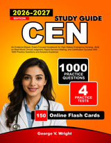 CEN 2026-2027: An Evidence-Based, Exam-Focused Guidebook for High-Stakes Emergency Nursing—Built on Real-World Clinical Judgment, Rapid... 1000 Practice Questions and Answers Explained