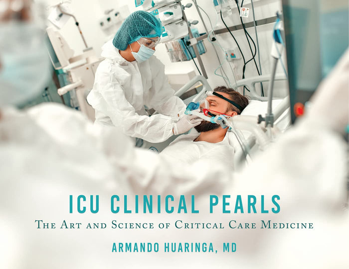 ICU CLINICAL PEARLS: The Art and Science of Critical Care Medicine