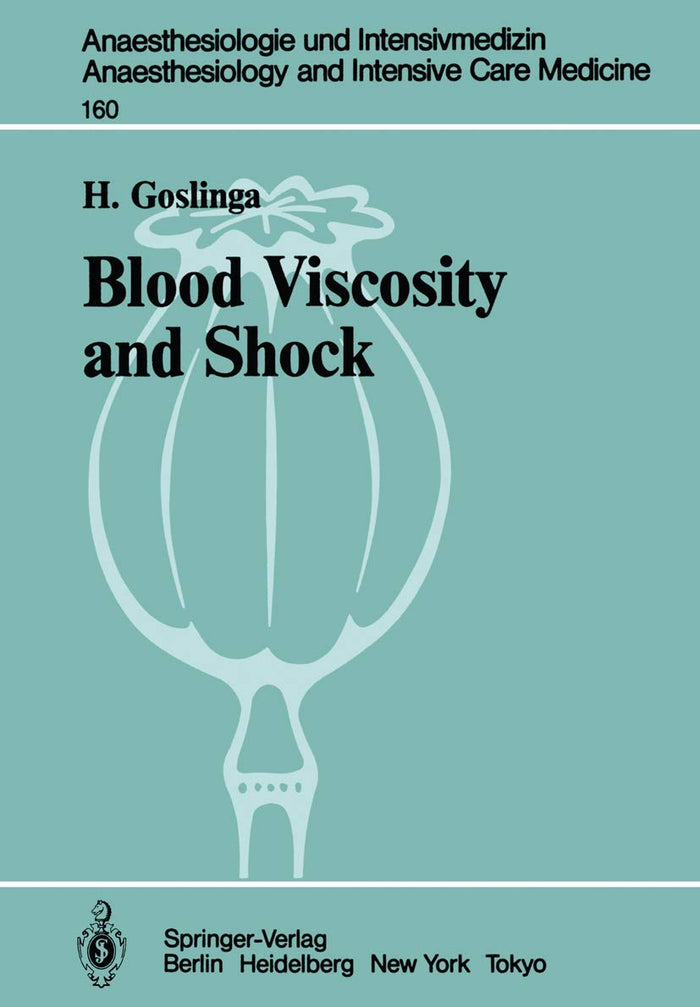 Blood Viscosity and Shock: The Role of Hemodilution, Hemoconcentration and Defibrination (Anaesthesiologie und Intensivmedizin Anaesthesiology and Intensive Care Medicine, 160)