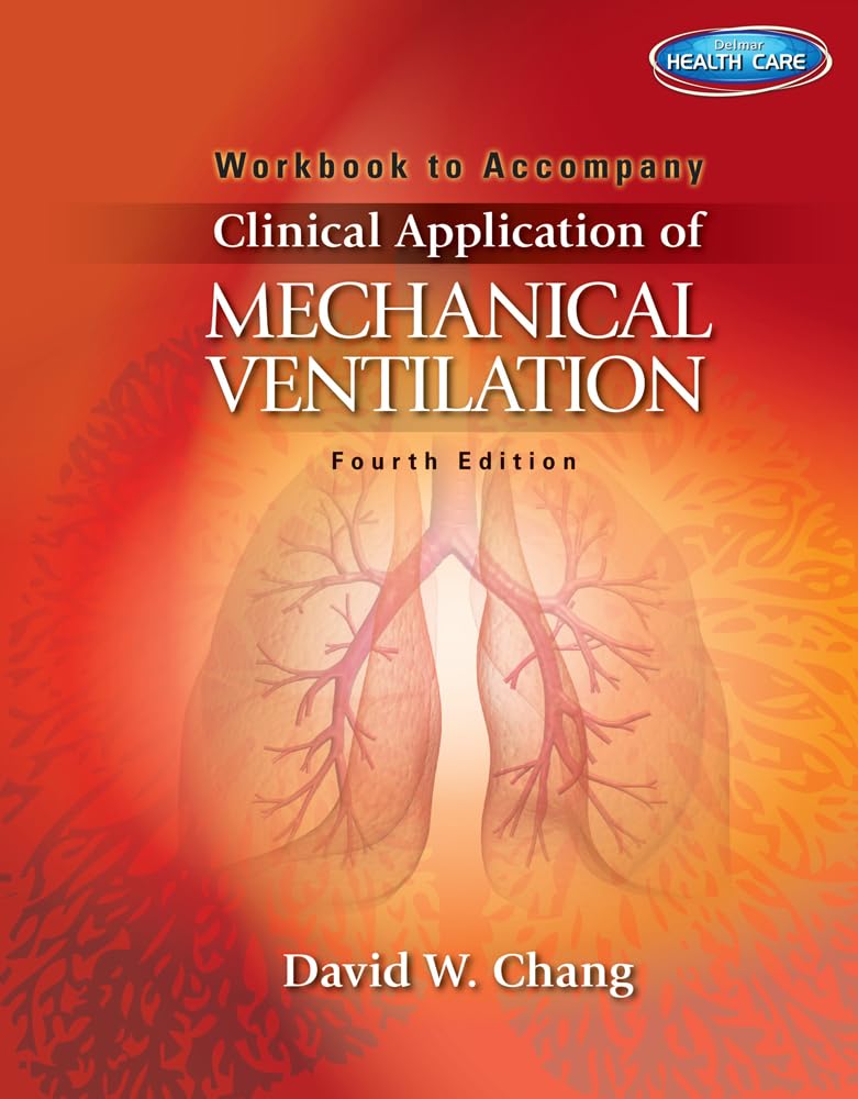 for Chang's Clinical Application of Mechanical Ventilation, 4th: Edition