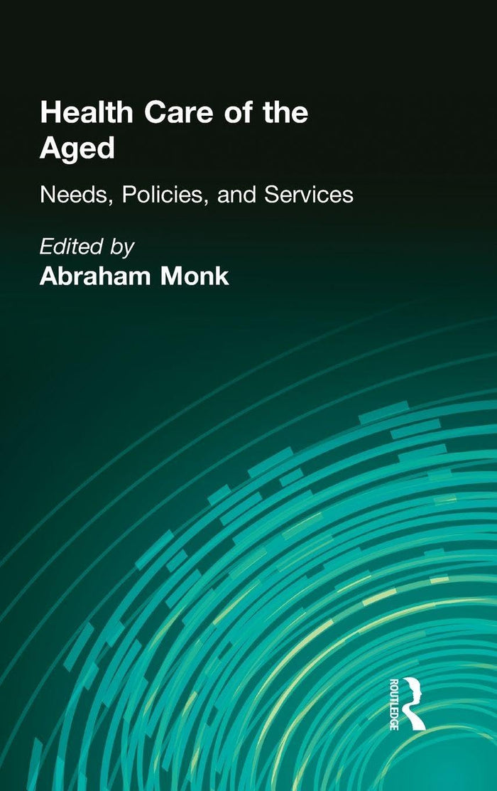 Health Care of the Aged (Journal of Gerontological Social Work Series)