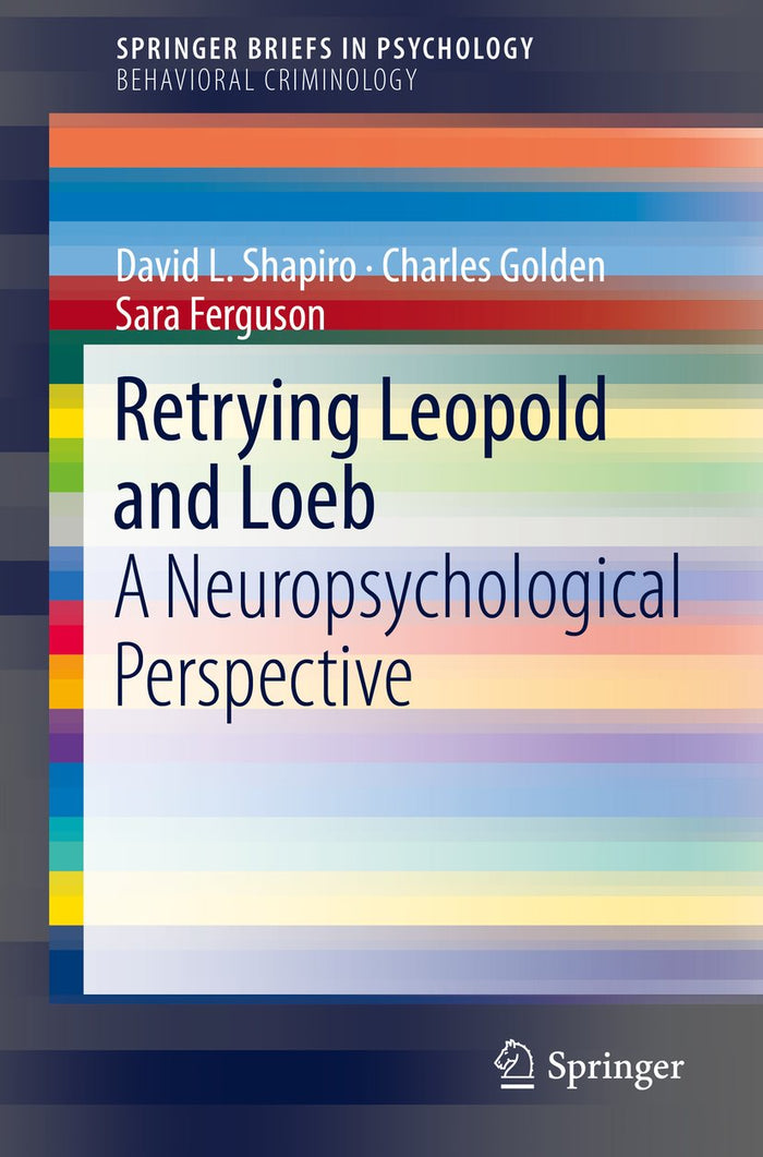 Retrying Leopold and Loeb: A Neuropsychological Perspective (SpringerBriefs in Psychology)