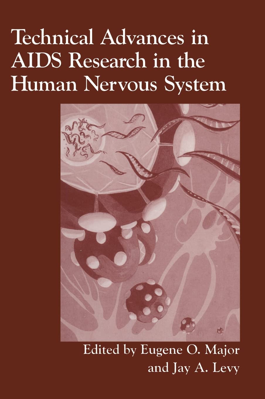 Technical Advances in AIDS Research in the Human Nervous System: 1st Edition