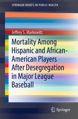 Mortality Among Hispanic and African-American Players After Desegregation in Major League Baseball (SpringerBriefs in Public Health)